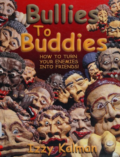 Bullies to Buddies: How to Turn Your Enemies into Friends